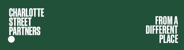 Charlotte Street Partners. From a different place. 